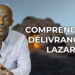 comprendre la délivrance de Lazare